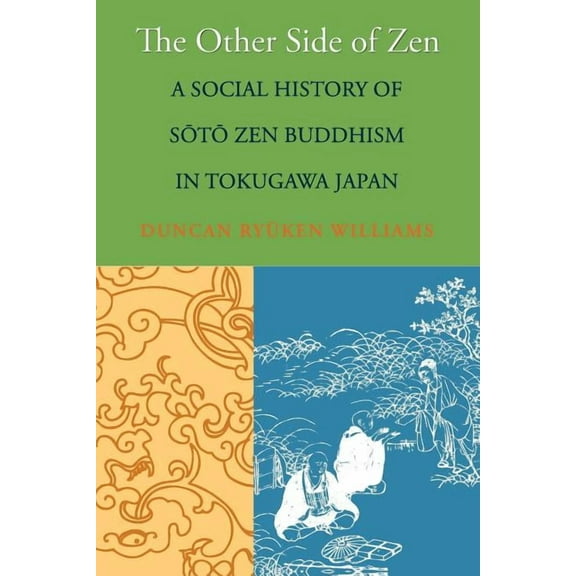 Buddhisms: A Princeton University Press The Other Side of Zen: A Social History of Sōtō Zen Buddhism in Tokugawa Japan, Book 10, (Paperback)