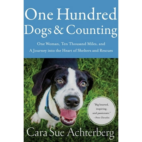 Pre-Owned One Hundred Dogs and Counting: One Woman, Ten Thousand Miles, and a Journey Into the Heart of Shelters and Rescues (Paperback) 1643138529 9781643138527