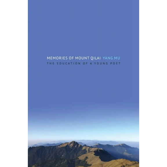 Modern Chinese Literature from Taiwan Memories of Mount Qilai: The Education of a Young Poet, (Hardcover)