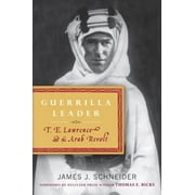Pre-Owned Guerrilla Leader: T. E. Lawrence and the Arab Revolt (Hardcover) 0553807641 9780553807646