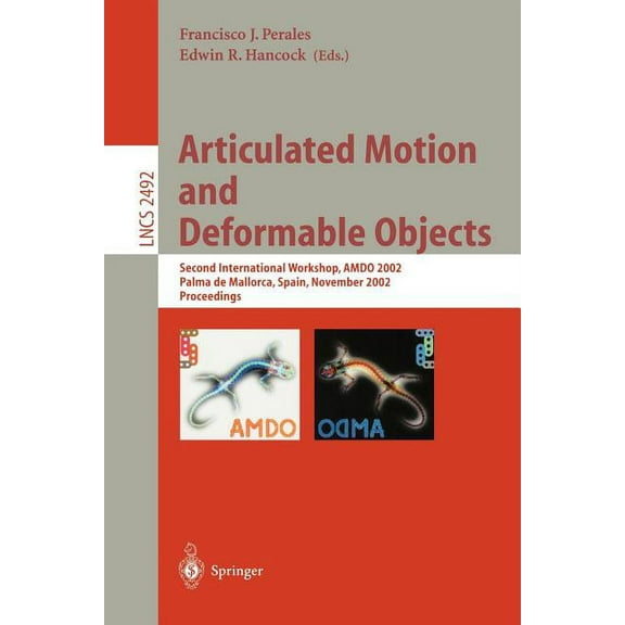 Lecture Notes in Computer Science Articulated Motion and Deformable Objects: Second International Workshop, Amdo 2002, Palma de Mallorca, Spain, November , Book 2492, (Paperback)