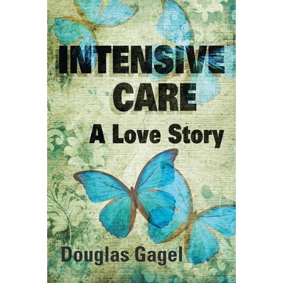 Intensive Care: A Love Story (Paperback)