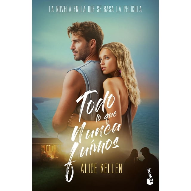 Todo lo que nunca fuimos (TIE-IN), de Alice Kellen, Booket