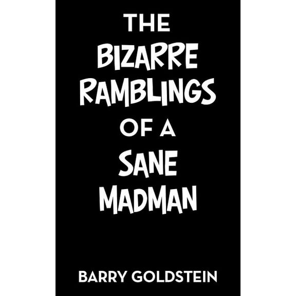 The Bizarre Ramblings of a Sane Madman (Paperback)
