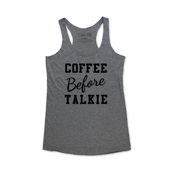 Coffee before Talkie - wallsparks Crown Hill Brand - funny workout Bridal shower party tank top - Soft Tri-Blend Racerback Tank for Women