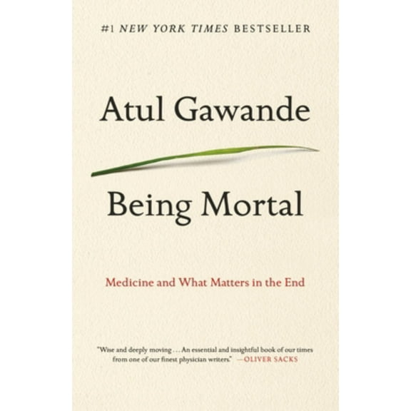 Being Mortal: Medicine and What Matters in the End (Paperback)