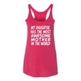 thumbnail image 2 of My Daughter Has The Most Awesome Mother Mother's Day Tri-Blend Racerback Tank Top, Shocking Pink, X-Large, 2 of 3