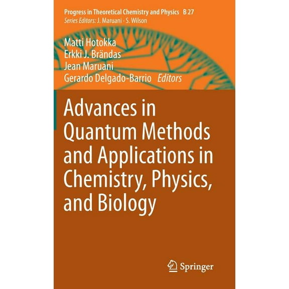 Progress in Theoretical Chemistry and Ph Advances in Quantum Methods and Applications in Chemistry, Physics, and Biology, Book 27, (Hardcover)
