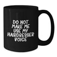 thumbnail image 2 of Funny Hairdresser Gifts from Friends, Unique Christmas Unique Gifts for Hairdresser, Black Coffee Mug Quote 'Do Not Make Me Use My Hairdresser Voice', 2 of 4
