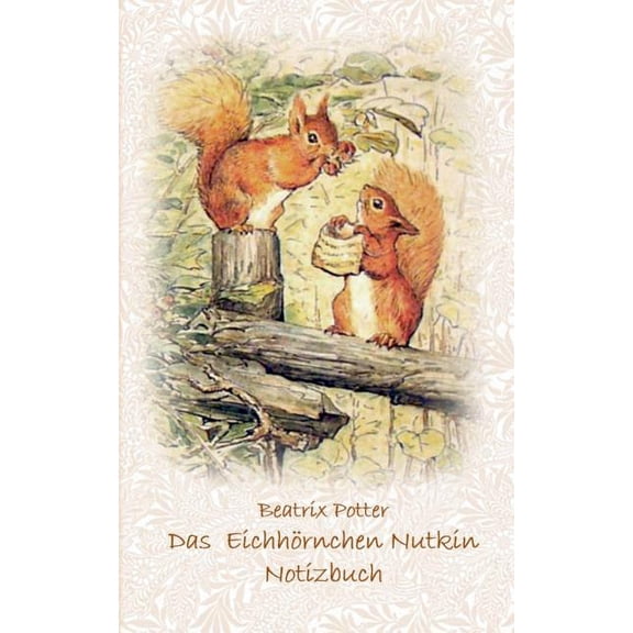 Das Eichhörnchen Nutkin Notizbuch ( Peter Hase ): Peter Hase, Notizbuch, Notebook, Einschreibbuch, Notizen, Original, Kl, (Paperback)