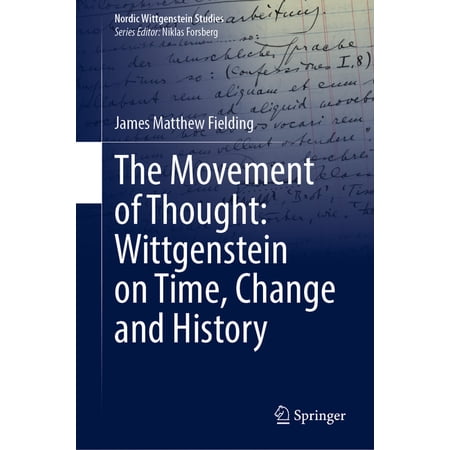 Nordic Wittgenstein Studies The Movement of Thought: Wittgenstein on Time Change and History Book 9 (Hardcover)