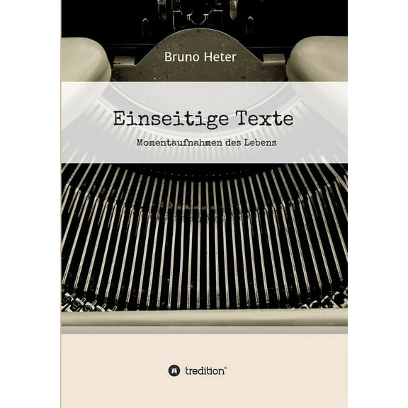 Einseitige Texte - Momentaufnahmen des Lebens (Paperback)