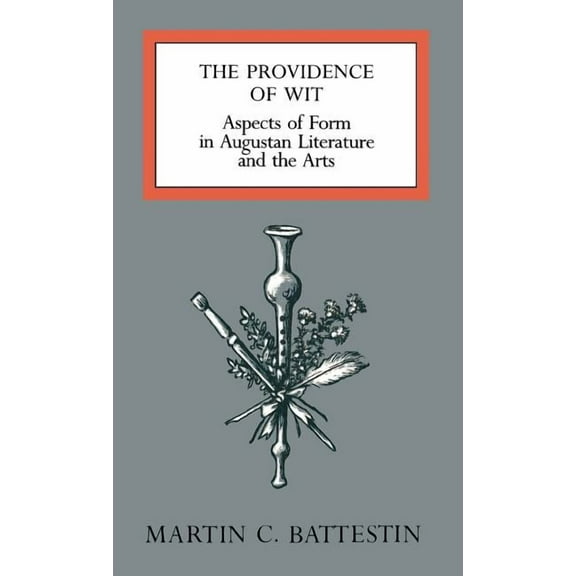 The Providence of Wit : Aspects of Form in Augustan Literature and the Arts (Hardcover)