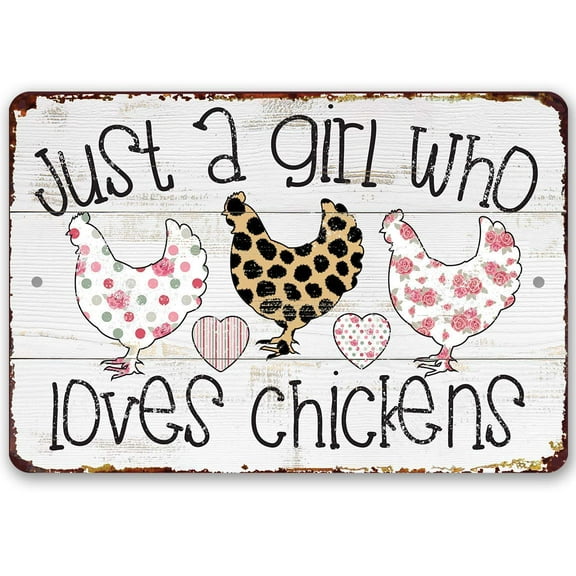Chicken Coop Sign - Just A Girl Who Loves Chickens - Durable Metal Sign - Use Indoor/Outdoor - Makes a Great Chicken Farm Decor and Gift to Chicken Lovers Under $20 (8" x 12")