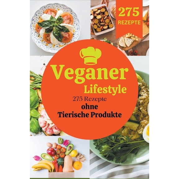 Veganer Lifestyle: 275 Rezepte ohne Tierische Produkte, (Paperback)