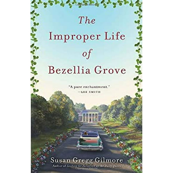 The Improper Life of Bezellia Grove : A Novel 9780307395047 Used / Pre-owned