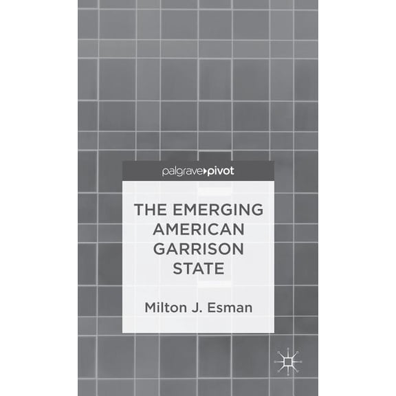 The Emerging American Garrison State, (Hardcover)