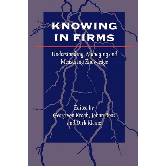 Knowing in Firms: Understanding, Managing and Measuring Knowledge, (Paperback)