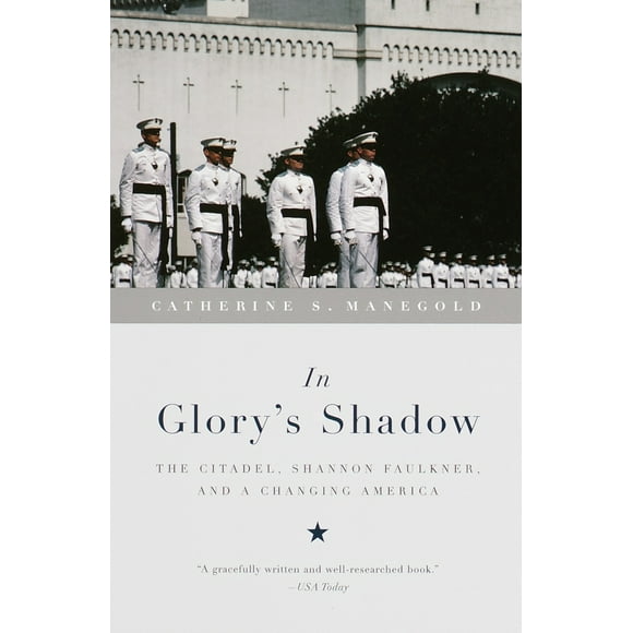 Pre-Owned In Glory's Shadow: The Citadel, Shannon Faulkner, and a Changing America (Paperback) 0679767142 9780679767145