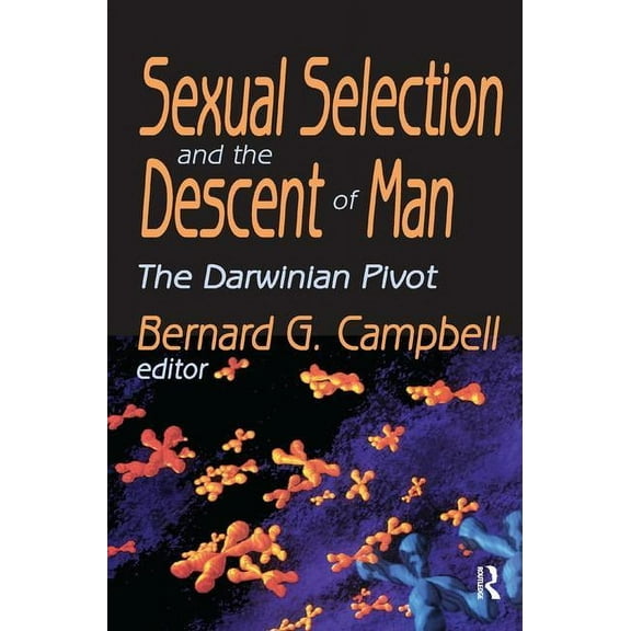 Sexual Selection and the Descent of Man: The Darwinian Pivot, (Hardcover)