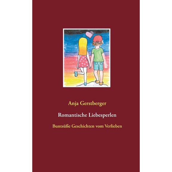 Romantische Liebesperlen: Buntsüße Geschichten vom Verlieben, (Paperback)