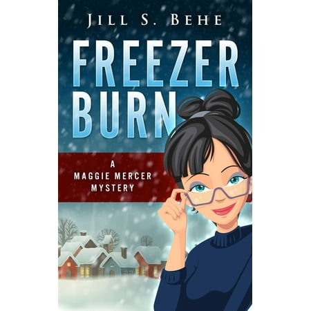 Freezer Burn: A Maggie Mercer Mystery Book 2 - (Best Way To Prevent Freezer Burn)