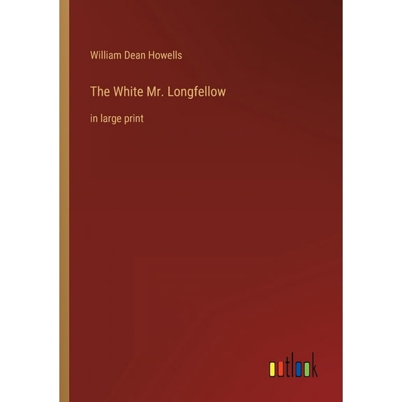 The White Mr. Longfellow: In Large Print - 9783368326708