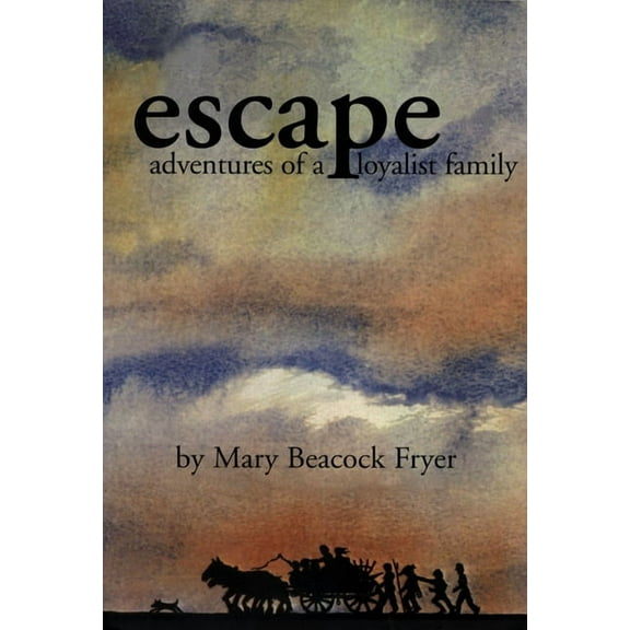 Escape: Adventures of a Loyalist Family, (Paperback)