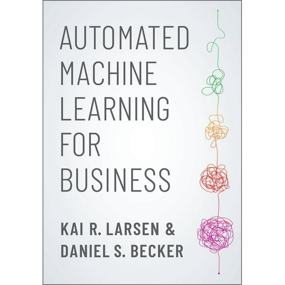 Automated Machine Learning for Business, (Paperback)