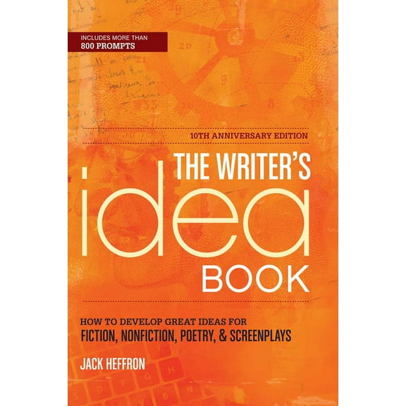 The Writer's Idea Book: How to Develop Great Ideas for Fiction, Nonfiction, Poetry, & Screenplays, (Paperback)