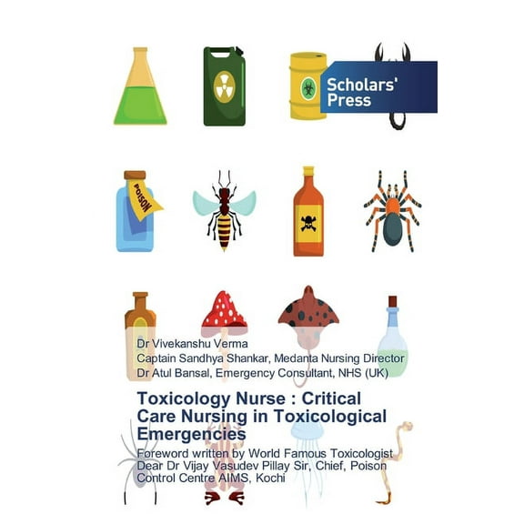 Toxicology Nurse: Critical Care Nursing in Toxicological Emergencies (Paperback)