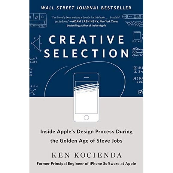 Pre-Owned Creative Selection : Inside Apple's Design Process During the Golden Age of Steve Jobs (Hardcover)