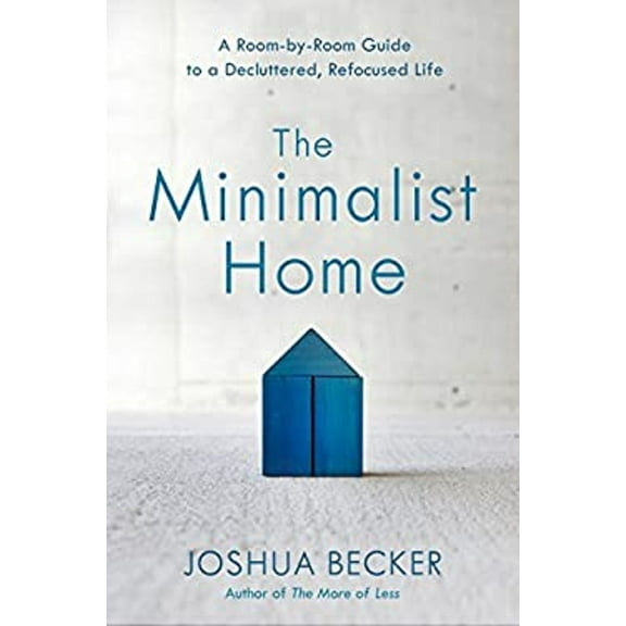 Pre-Owned The Minimalist Home: A Room-By-Room Guide to a Decluttered, Refocused Life (Hardcover) 1601427999 9781601427991