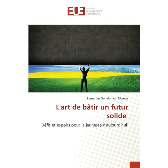 L'art de bÃ¢tir un futur solide, (Paperback)