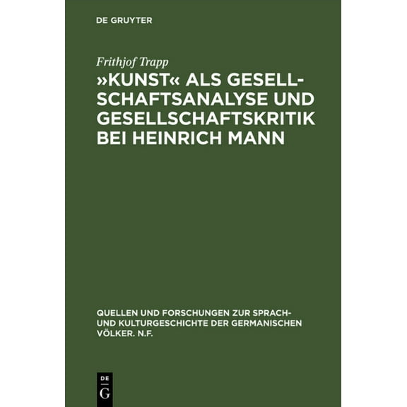 Quellen Und Forschungen Zur Sprach- Und Kunst als Gesellschaftsanalyse und Gesellschaftskritik bei Heinrich Mann, Book 64, (Hardcover)