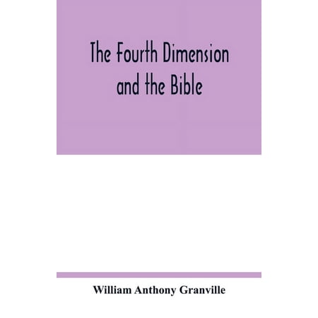 The fourth dimension and the Bible (Paperback)