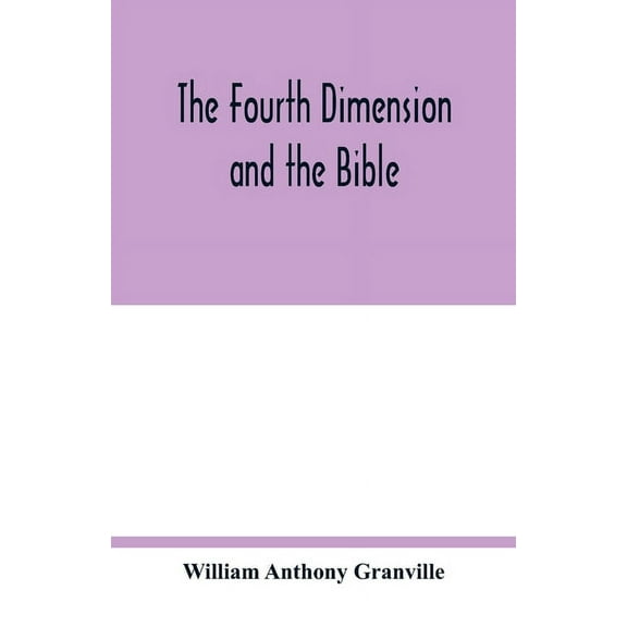 The fourth dimension and the Bible, (Paperback)