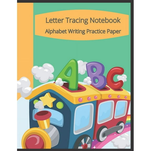 Letter Tracing Notebook, Alphabet Writing Practice Paper: Train Themed Paperback Cover, 8.5" x 11", Lined Tracing Activi, (Paperback)