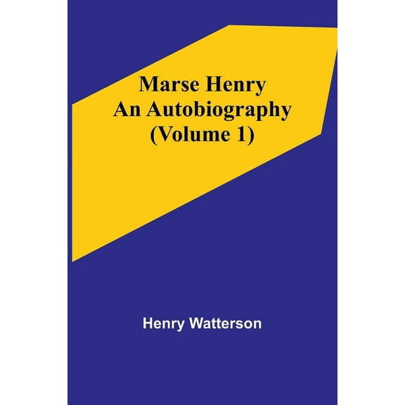 Marse Henry: An Autobiography (Volume 1), (Paperback)