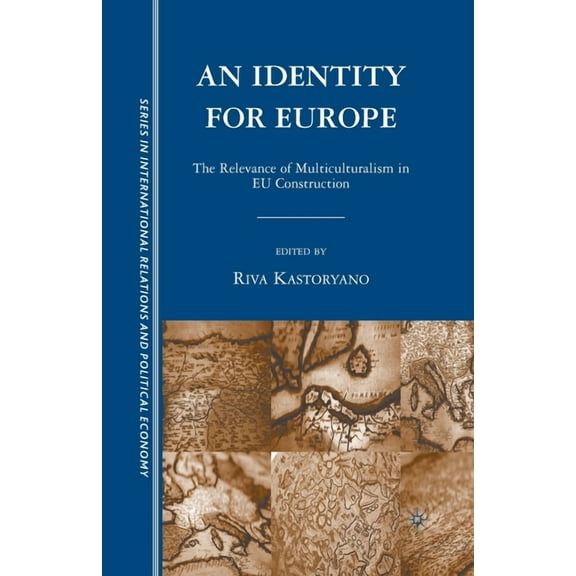 The Sciences Po International Relations An Identity for Europe: The Relevance of Multiculturalism in EU Construction, (Paperback)
