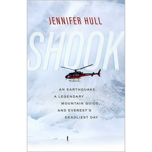 Shook: An Earthquake, a Legendary Mountain Guide, and Everest's Deadliest Day, (Paperback)