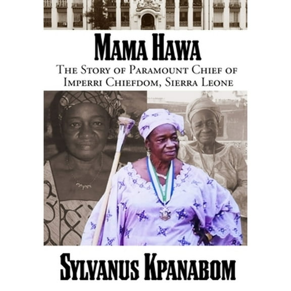 Mama Hawa : The Story of Paramount Chief of Imperri Chiefdom, Sierra Leone