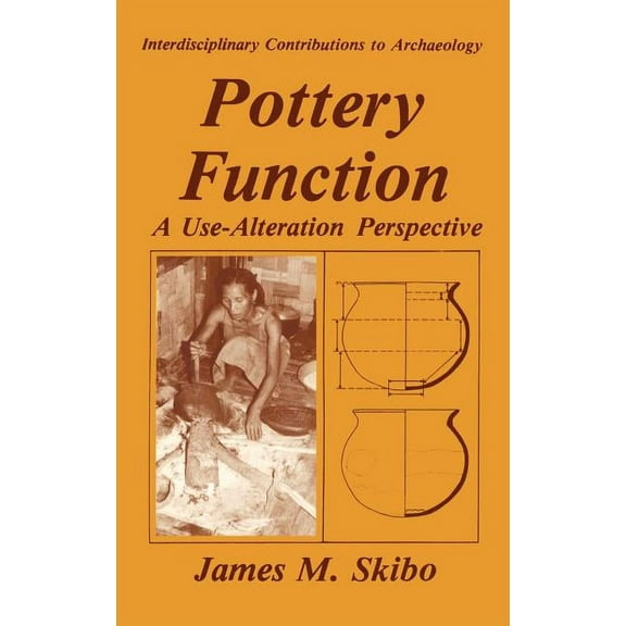 Interdisciplinary Contributions to Archa Pottery Function: A Use-Alteration Perspective, (Hardcover)