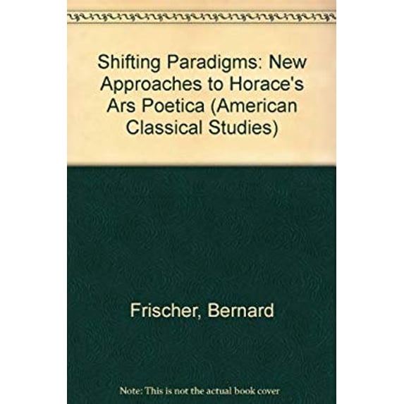 Pre-Owned Shifting Paradigms : New Approaches to Horace's "Ars Poetica" (Hardcover) 9781555406196