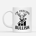 thumbnail image 2 of Custom Mugs I'm Feeling Bullish Bull Stock Market Lovers Funny Investors Gifts for Trader Santa Christmas Presents Ceramic Coffee 11oz 15oz Mug, 2 of 7