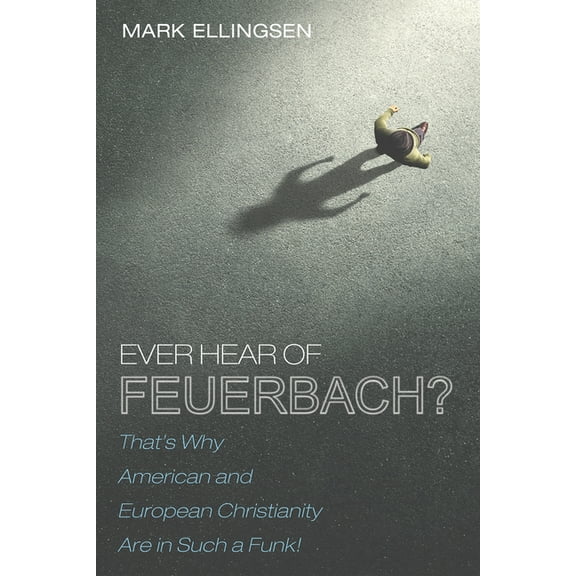 Ever Hear of Feuerbach? (Hardcover)