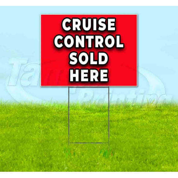 Cruise Control Sold Here (18" x 24") Yard Sign, Includes Metal Step Stake