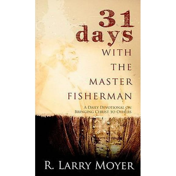 Pre-Owned 31 Days with the Master Fisherman: A Daily Devotional on Bringing Christ to Others (Paperback) 0825435692 9780825435690