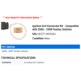 thumbnail image 2 of Ignition Coil Connector Kit - Compatible with 2006 - 2009 Pontiac Solstice 2007 2008, 2 of 2