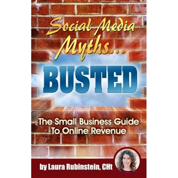 Pre-Owned Social Media Myths BUSTED : The Small Business Guide To Online Revenue (Paperback)
